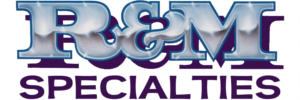 R & M SPECIALTIES