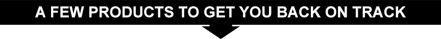 A few products to get you back on track